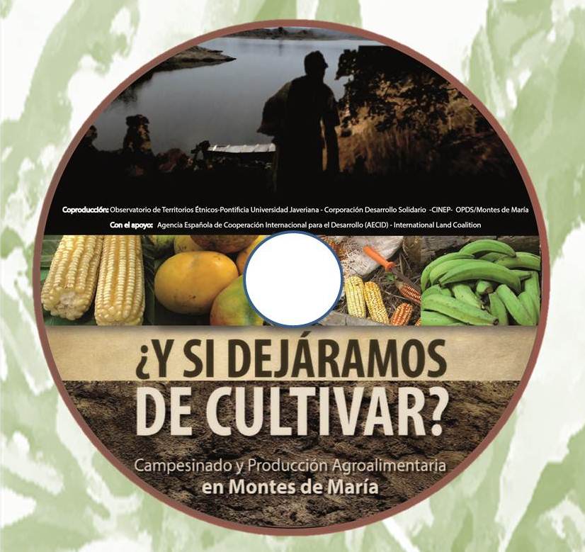 Gráfica alusiva a DOCUMENTAL ¿Y si Dejáramos de Cultivar? Campesinado y producción Agroalimentaria en Montes de María