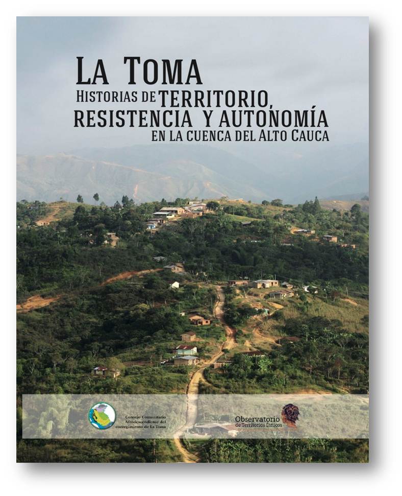 Gráfica alusiva a La Toma. Historias de territorio, resistencia y autonomía en la cuenca del Alto Cauca